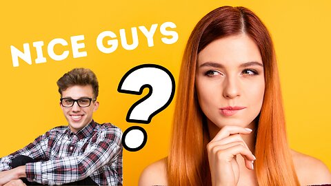 Why Women Don't Like Nice Guys