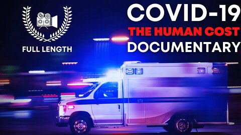The Human Cost Of Covid-19 Documentary 2022 | Worldwide Collaboration | Full Length Documentary