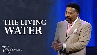 The Living Water : Tony Evans