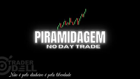 PIRAMIDAGEM NO DAY TRADE COMO ALAVANCAR LUCROS SEM RISCO