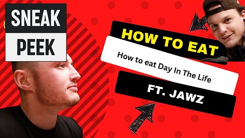 Day In The Life- How to eat -Ft. Jawz