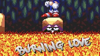 “Burning Love” - Lava Reef Zone - Sonic 3 + Knuckle - PARODY song lyrics