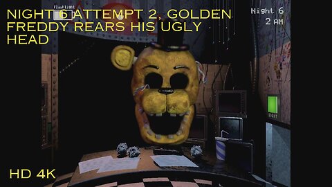 Five nights at Freddy's 2, night 6 attempt, Golden Freddy's???