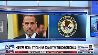 Hunter Biden Attorneys Will Meet With DOJ Officials: Fox News