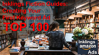 Inklings Fiction Guides: Creating Your First Keyword Ad (Top 100 List)