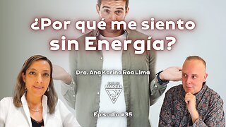 ¿Por qué me siento sin Energía? con Dra. Ana Karina Roa Lima
