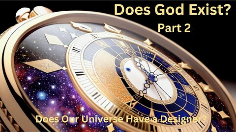 Does God Exist Part 2: The Design Argument