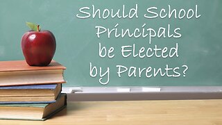 Should School Principals be Elected by the Parents?