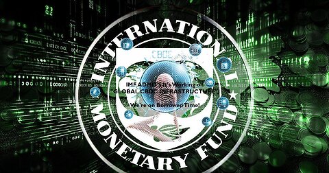IMF ADMITS It's Working on 'GLOBAL CBDC INFRASTRUCTURE', We're on Borrowed Time!