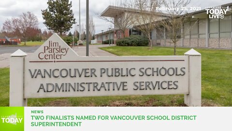 Two finalists named for Vancouver School District superintendent