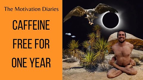 Caffeine Free For a Year - The Motivation Diaries