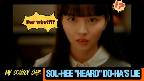 My Lovely Liar : When Sol-Hee (Kim So-Hyun) "HEARD" Do-Ha's (Hwang Min-Hyun) LIE #kdrama