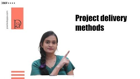 Project Delivery methods | Successful delivery of project | Project Management | Pixeled Apps