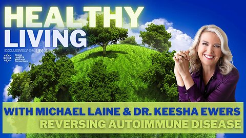 02-MAR-2023 HEALTHY LIVING - REVERSING AUTOIMMUNE DISEASE