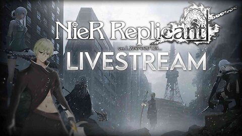 VRumbler | NieR RepliCant: Episode 12 - Playthrough B and more storytime