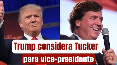 Trump considera Tucker Carlson ex-Fox News como vice-presidente da chapa republicana