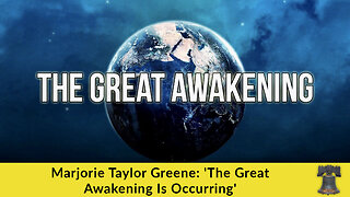 Marjorie Taylor Greene: 'The Great Awakening Is Occurring'