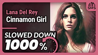 Lana Del Rey - Cinnamon Girl (But it's slowed down 1000%)