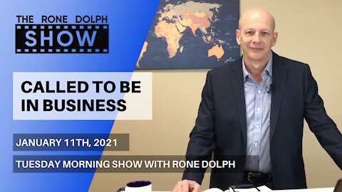 Called To Be In Business - Tuesday Christian Teaching | The Rone Dolph Show