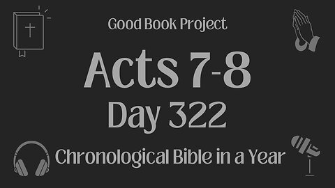 Chronological Bible in a Year 2023 - November 18, Day 322 - Acts 7-8