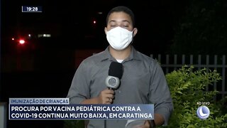 Procura por vacina pediátrica contra a covid-19 continua muito baixa, em Caratinga