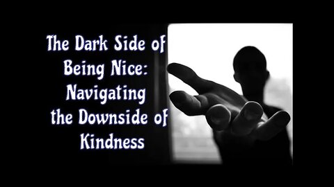 The Dark Side of Being Nice People