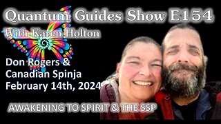 Quantum Guides Show E154 Don Rogers & Canadian Spinja - AWAKENING TO SPIRIT & THE SSP