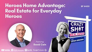 Heroes Home Advantage: Real Estate for Everyday Heroes with David Cain