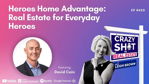 Heroes Home Advantage: Real Estate for Everyday Heroes with David Cain