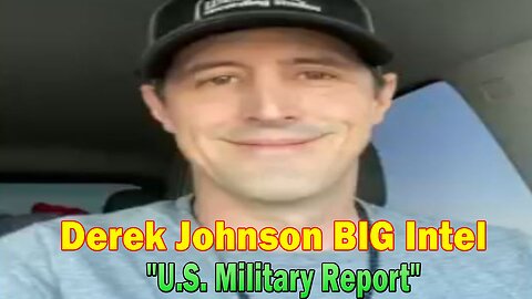 Derek Johnson BIG Intel June 23: "U.S. Military Report"