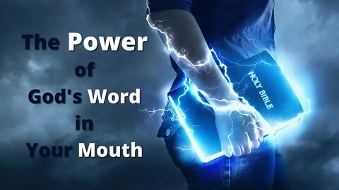 The Power of God's Word in Your Mouth Part 1