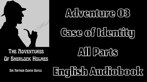 Adventure 03 - A Case of Identity by Sir Arthur Conan Doyle || English Audiobook