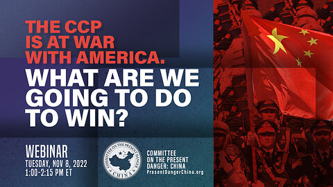 Webinar | The CCP is at War with America. What Are We Going to Do to Win?