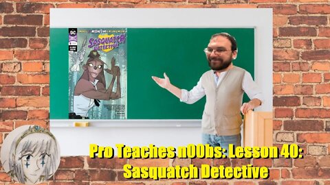 Pro Teaches n00bs: Lesson 40: Sasquatch Detective