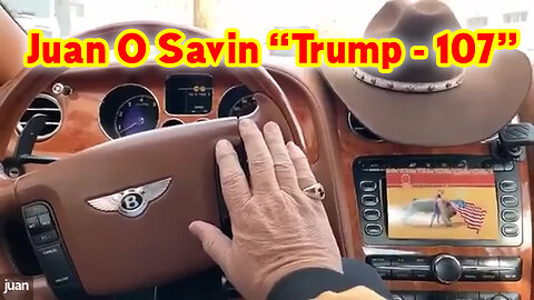 Juan O Savin BREAKING NEWS “107 & Trump”