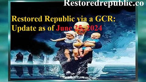 Restored Republic via a GCR Update as of June 25, 2024