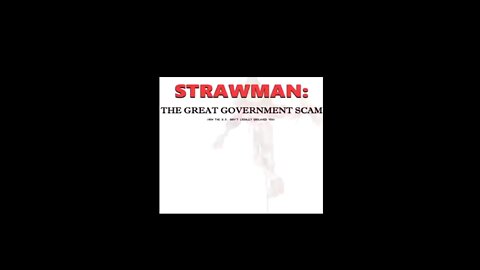 STRAWMAN: THE GREAT GOVERMENT SCAM