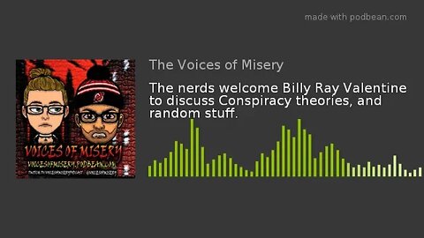 The nerds welcome Billy Ray Valentine to discuss Conspiracy theories, and random stuff.