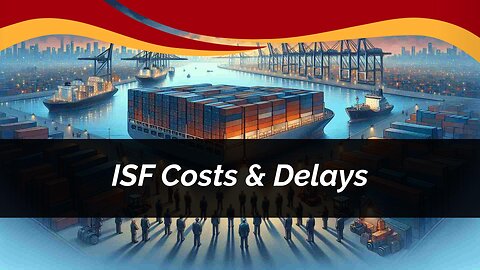 Navigating Importer Security Filing: How it Affects Import Costs and Lead Times