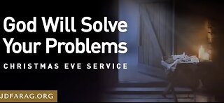 God Will Solve Your Problems - Christmas Eve Service - JD Farag