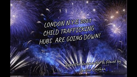 London N.Y.E 2021 Child-trafficking Hubs are going down! C.N.L.T by Janine Linehan
