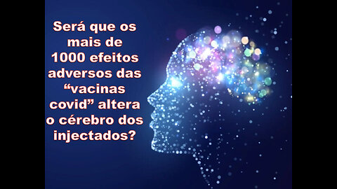 Será que os mais de 1000 efeitos adversos das “vacinas covid” altera o cérebro dos injectados?