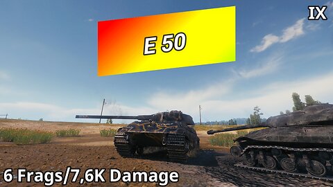 E 50 (6 Frags/7,6K Damage) | World of Tanks