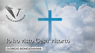 Io ho visto Gesù risorto - Giorgio Bongiovanni