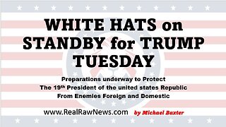 The White Hats are on Standby for TRUMP Tuesday