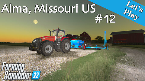 Let's Play | Alma, Missouri US | #12 | Farming Simulator 22