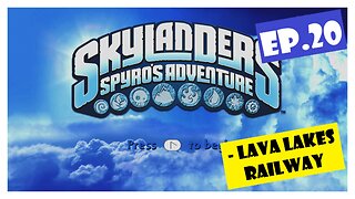 Ep.20 | Lava Lakes Railway (Skylanders Spyro's Adventure) *NO COMMENTARY*