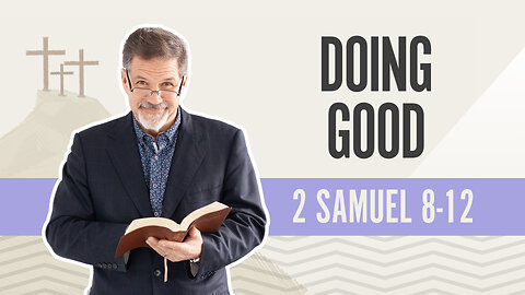 Bible Discovery, 2 Samuel 8-12 | Doing Good - March 20, 2024