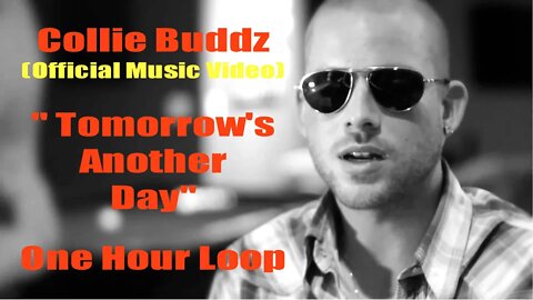 "Tomorrow's Another Day" by Collie Buddz (Official HD Music Video) One Hour Loop