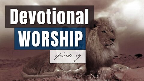 Episode 17 - Devotional Worship, by Pablo Pérez (Spontaneous Live Worship for Prayer or Bible Study)
